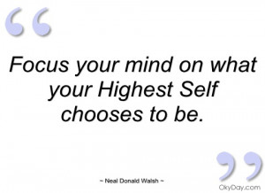 focus your mind on what your highest self neal donald walsh