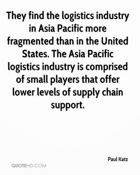 They find the logistics industry in Asia Pacific more fragmented than ...