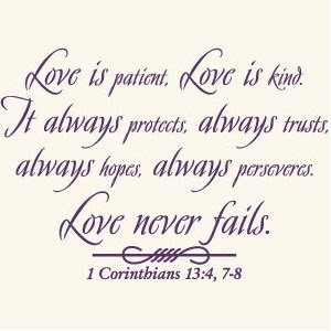 Love is patient, love is kind. It always protects, always trusts ...