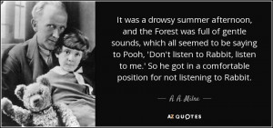 ... in a comfortable position for not listening to Rabbit. - A. A. Milne