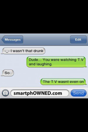 wasn't that drunk....