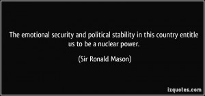 ... in this country entitle us to be a nuclear power. - Sir Ronald Mason