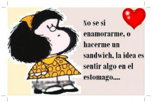Oh Mafalda! I don't know whether I'm in love or I should make a ...