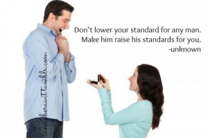 Don't lower your standard for any man.