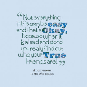 Quotes Picture: not everything in life can be easy and that's okay ...