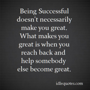 Being Successful doesn’t necessarily make you great.