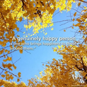 Genuinely Happy Person Brings Happiness to those around them....