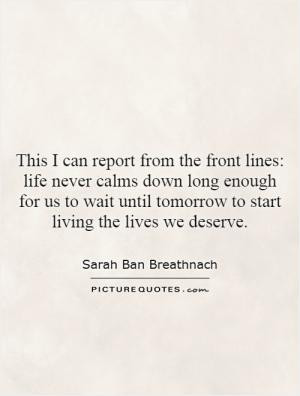 ... long enough for us to wait until tomorrow to start living the lives we