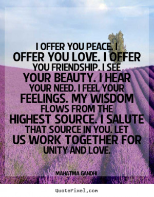 Gandhi Quotes Peace Love ~ Quotes about love - I offer you peace. i ...