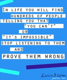 Prove negative people wrong Positive Quote More