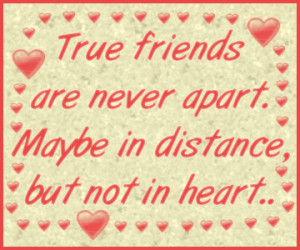 ... Are Never Apart Maybe In Distance But Not In Heart - Friendship Quote