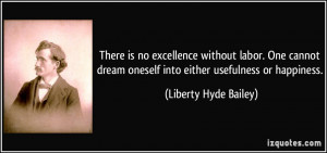 There is no excellence without labor. One cannot dream oneself into ...