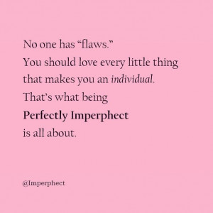 ... quote #inspiration #positivewords #flaws #imperfection #loveyourself