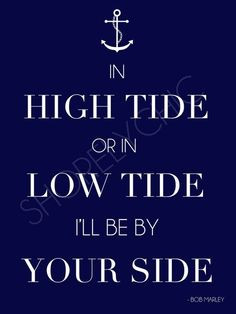 In High Tide, Or In Low Tide, I'll Be By Your Side. @Sharon Macdonald ...