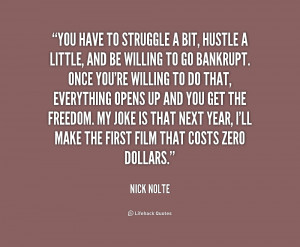 Quote Nick Nolte You Have To Struggle A Bit Hustle