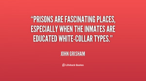 Prisons are fascinating places, especially when the inmates are ...