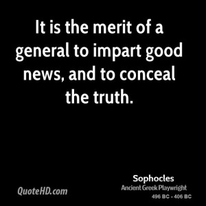 It is the merit of a general to impart good news, and to conceal the ...