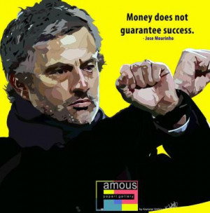 jose mourinho quote £ 14 00 jose mourinho quote money does not ...