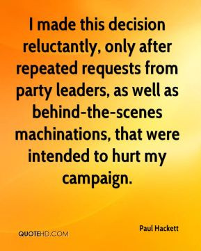 Paul Hackett - I made this decision reluctantly, only after repeated ...