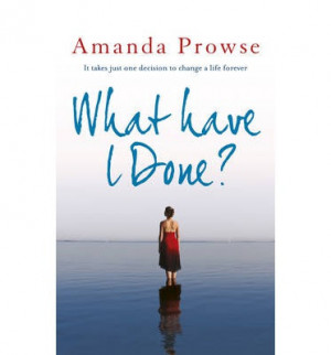 What have I Done?' by Amanda Prowse