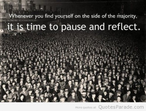 ... of the majority, it is time to pause and reflect.