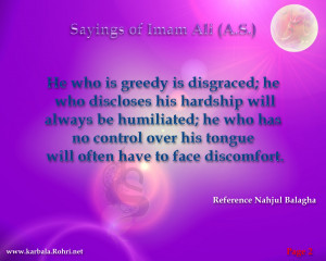He who is greedy is disgraced; he who discloses his hardship