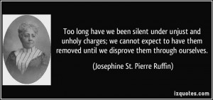 Too long have we been silent under unjust and unholy charges; we ...