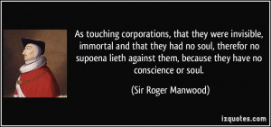As touching corporations, that they were invisible, immortal and that ...