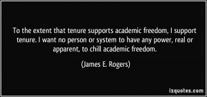 academic freedom, I support tenure. I want no person or system ...