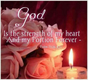 God Is the strength of my heart.