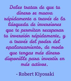 ... dinero disponible para invertir en más activos. Robert Kiyosaki #