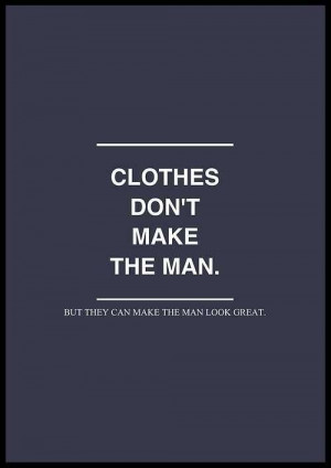 pin clothes don t make the man # men # fashion