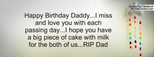 Daddy...I miss and love you with each passing day...I hope you have ...
