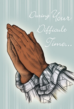 Sympathy Message Sayings During Your Difficult Time...