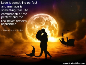 Love is something perfect and marriage is something real. The ...