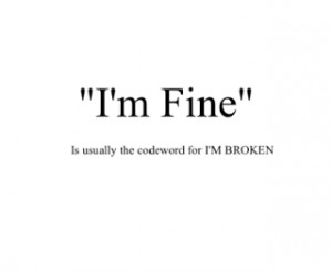 sometimes i tell everyone that i m fine don t