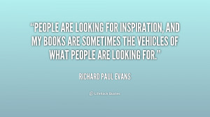People are looking for inspiration, and my books are sometimes the ...