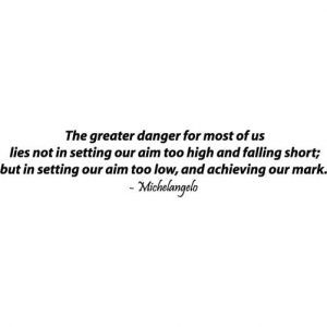 Michelangelo Quote - Aim Too High