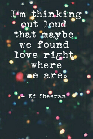 include quotes ed sheeran thinking out loud and ed sheeran quotes