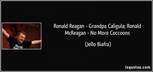 Ronald Reagan - Grandpa Caligula; Ronald McReagan - No More Coccoons ...