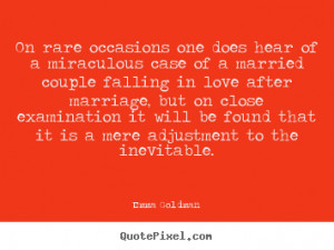 Emma Goldman Quotes - On rare occasions one does hear of a miraculous ...