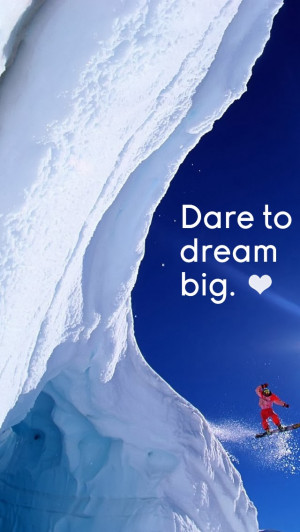 Dare To Dream Big.