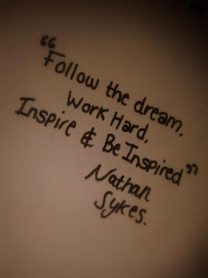 follow the dream, nathan sykes quote, work hard