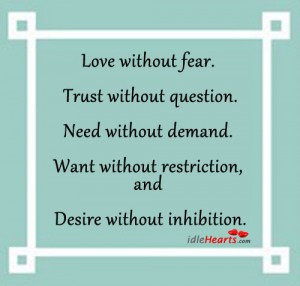 ... Without Demand Want Without Restriction And Desire Without Inhibition