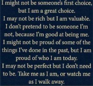 Take me as I am or watch me walk away.