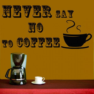 Vinyl Decal Never Say No Coffee Quote Home Wall by BestDecals, $21.99