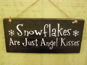 Snow flakes are just angel kisses Dont like the colour scheme but ...