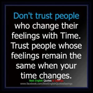 Funny Change Quotes Cool Dont Trust People Who Change Their Feelings ...