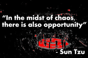 In the midst of chaos, there is also opportunity” - Sun Tzu