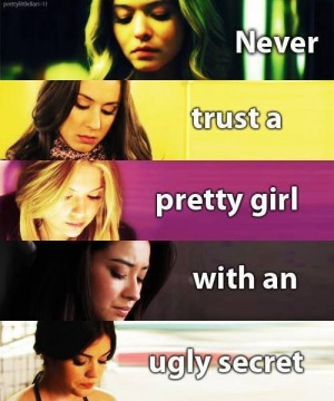 Never trust a pretty girl with an ugly secret.